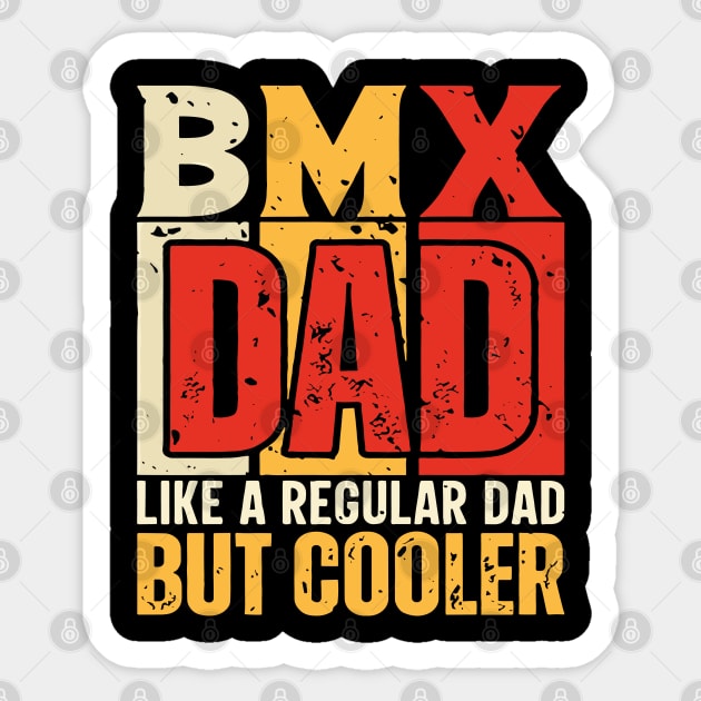 bmx Dad Like a Regular Dad but Cooler Design for Fathers day Sticker by rhazi mode plagget